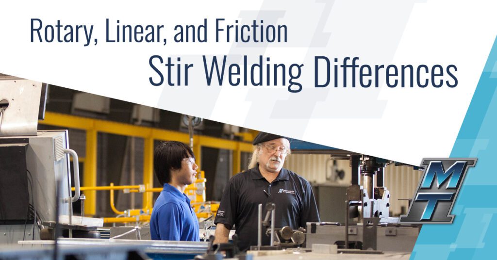 Rotary, Linear, and Friction Stir Welding Differences