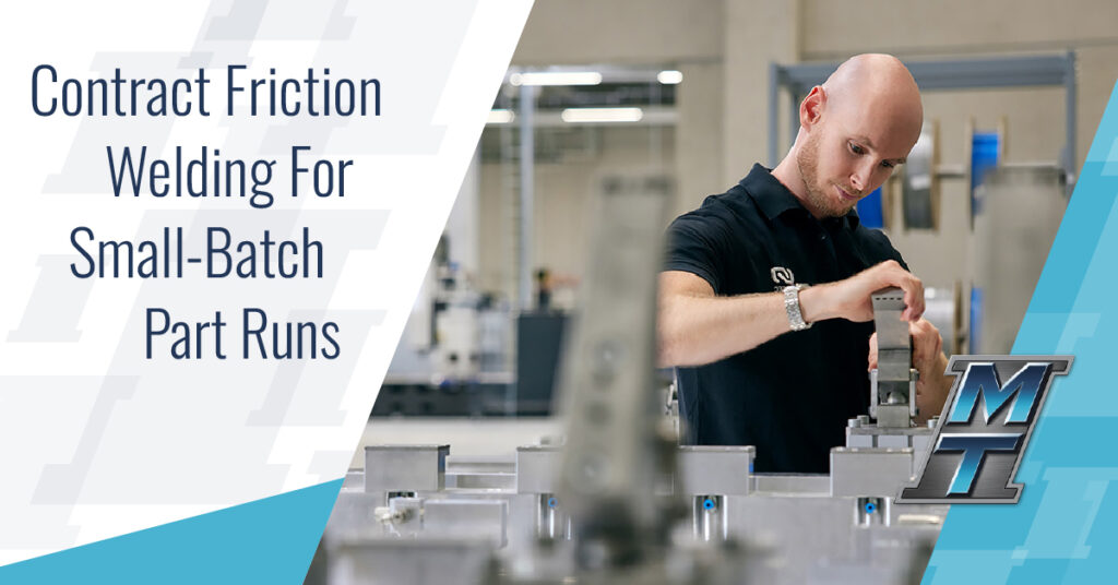 Contract Friction Welding for Small-Batch Part Runs