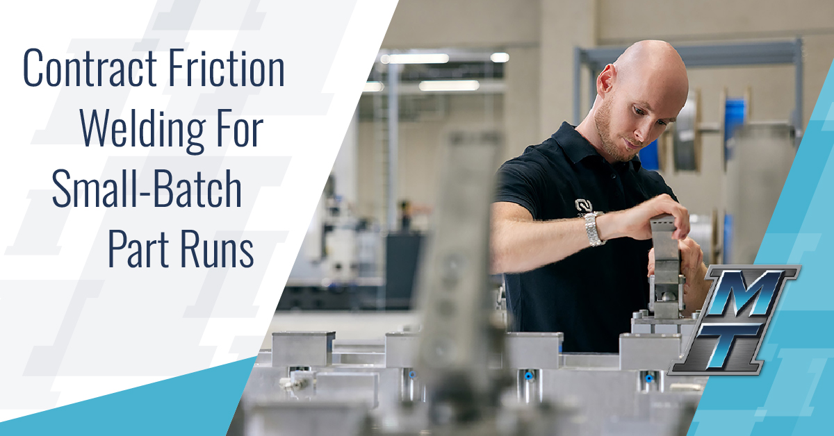 Contract Friction Welding for Small-Batch Part Runs