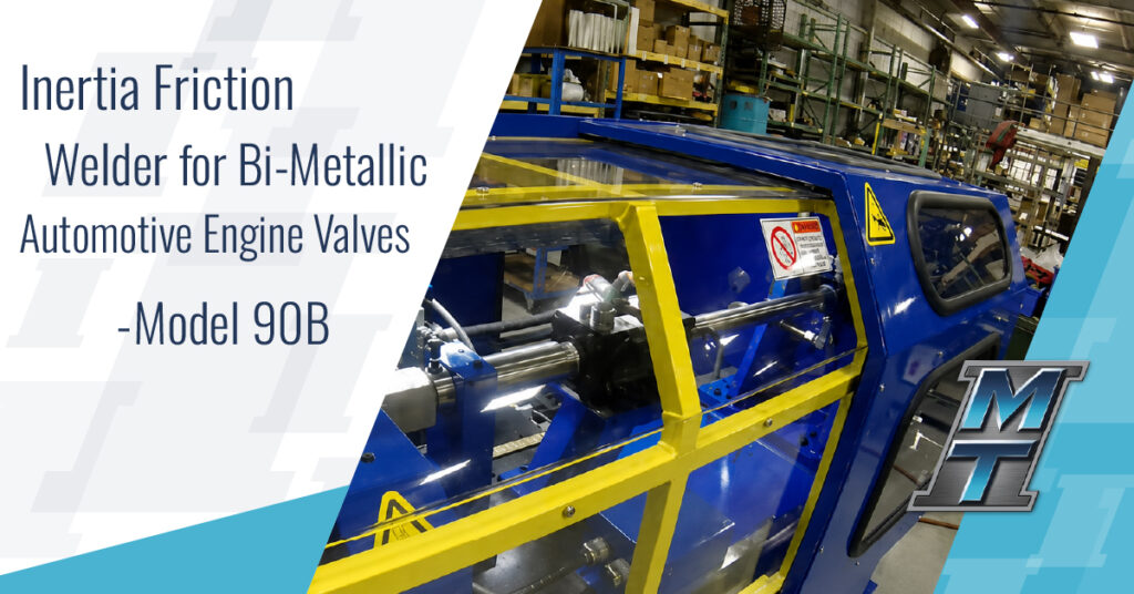 Inertia Friction Welder for Bi-Metallic Automotive Engine Valves